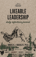 Likeable Leadership: Humility, Generosity, Integrity, Consistency