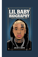 Lil Baby Biography: From the Streets to Global Fame