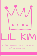 Lil Kim Is the Reason I'm Not Scared of It Anymore: Lil Kim Inspired Journal. 6x9 Blank Line Journal
