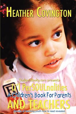 Li'l PerSOULnalities: A Children's Book For Parents and Teachers - Covington, Heather