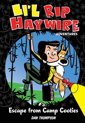 Li'l Rip Haywire Adventures: Escape from Camp Cooties - Thompson, Dan