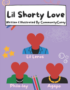 Lil Shorty Love Written & Illustrated by Community Corey
