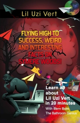 Lil Uzi Vert: Flying High to Success, Weird and Interesting Facts on Symere Woods! - Bolo, Bern