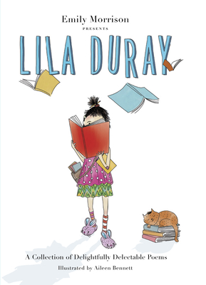 Lila Duray: A Collection of Delightfully Delectable Poems - Morrison, Emily