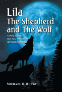 Lila, the Shepherd and the Wolf: A Story of Love, Lust, Lies, and Loss of Spiritual Innocence