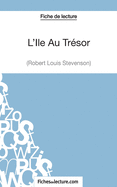 L'Ile Au Tr?sor de Robert Louis Stevenson (Fiche de lecture): Analyse compl?te de l'oeuvre