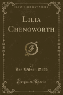 Lilia Chenoworth (Classic Reprint)