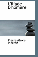L'iliade D'homere - Pierron, Pierre Alexis