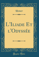 L'Iliade Et l'Odysse (Classic Reprint)