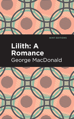 Lilith: A Romance - MacDonald, George, and Editions, Mint (Contributions by)