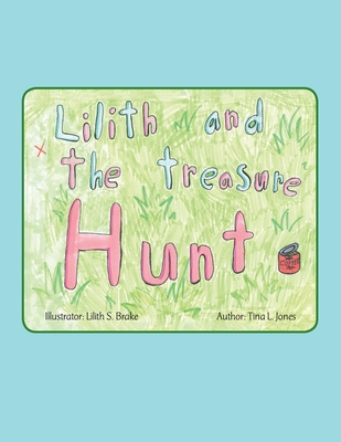 Lilith and the Treasure Hunt - Jones, Tina L, and Brake, Lilith S (Illustrator)