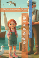 Lilli lernt Segeln: Ein Abenteuer auf dem Wasser