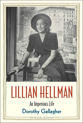 Lillian Hellman: An Imperious Life - Gallagher, Dorothy