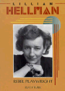 Lillian Hellman, Rebel Playwright - Turk, Ruth