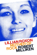 Lillian Roxon: Mother of Rock