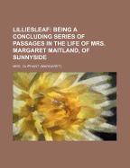 Lilliesleaf: Being a Concluding Series of Passages in the Life of Mrs. Margaret Maitland, of Sunnyside
