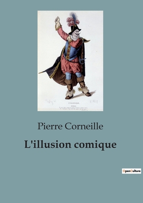 L'illusion comique - Corneille, Pierre