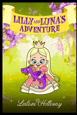 Lilly and Luna's Adventure - Laible, Steve William (Editor), and Holloway, Leilani