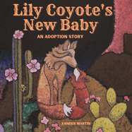 Lily Coyote's New Baby: An Adoption Story for Kid's Ages 4-7
