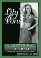 Lily Pons: A Centennial Portrait