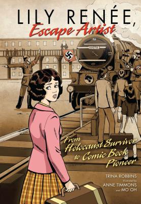 Lily Rene, Escape Artist: From Holocaust Survivor to Comic Book Pioneer - Robbins, Trina
