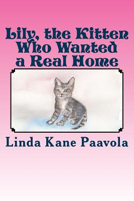 Lily, The Kitten Who Wanted a Real Home - Paavola, Linda Kane