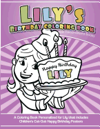 Lily's Birthday Coloring Book Kids Personalized Books: A Coloring Book Personalized for Lily That Includes Children's Cut Out Happy Birthday Posters