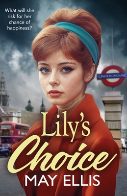 Lily's Choice: An emotional, heartfelt saga from May Ellis, based on real life events - Ellis, May