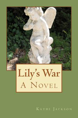 Lily's War, A Novel - Jackson, Kathi