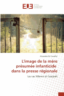 L'Image de La Mere Presumee Infanticide Dans La Presse Regionale