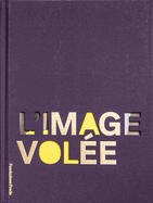 L'Image Volee - Curated by Thomas Demand