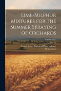 Lime-Sulphur Mixtures for the Summer Spraying of Orchards; Volume No.27