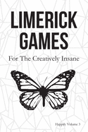 Limerick Games: For the Creatively Insane: Happily Volume 3