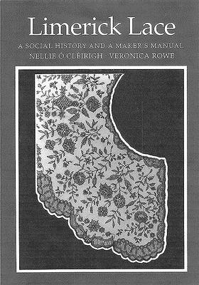 Limerick Lace: A Social History & Maker's Manual - O Cleirigh, Nellie, and Rowe, Veronica
