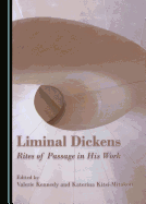 Liminal Dickens: Rites of Passage in His Work