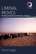 Liminal Moves: Traveling Along Places, Meanings, and Times