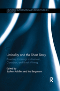 Liminality and the Short Story: Boundary Crossings in American, Canadian, and British Writing