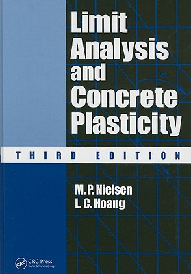 Limit Analysis and Concrete Plasticity - Nielsen, M P, and Hoang, L C