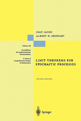 Limit Theorems for Stochastic Processes - Jacod, Jean, and Shiryaev, Albert