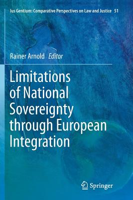 Limitations of National Sovereignty Through European Integration - Arnold, Rainer (Editor)