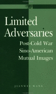 Limited Adversaries: Post-Cold War Sino-American Mutual Images