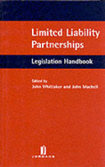 Limited Liability Partnerships Legislation Handbook - Whittaker, John (Editor), and Machell, John, QC (Editor)