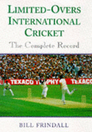 Limited-overs International Cricket: The Complete Record