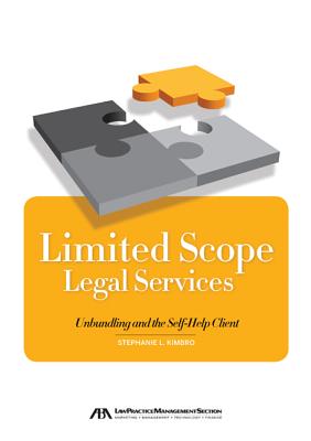 Limited Scope Legal Services: Unbundling and the Self-Help Client - Kimbro, Stephanie L