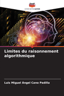 Limites du raisonnement algorithmique