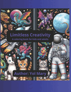 Limitless Creativity: A coloring book for kids and adults