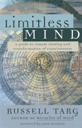 Limitless Mind: A Guide to Remote Viewing and Transformation of Consciousness