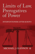 Limits of Law, Prerogatives of Power: Interventionism After Kosovo