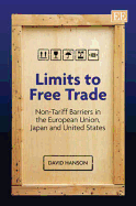 Limits to Free Trade: Non-Tariff Barriers in the European Union, Japan and United States - Hanson, David