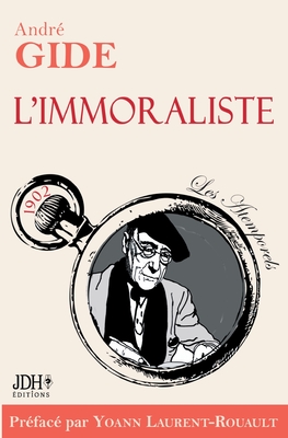 L'immoraliste - dition 2022: Prface et biographie dtaille d'A. Gide par Y. Laurent-Rouault - Laurent-Rouault, Yoann, and Gide, Andr